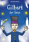 Kinderbuch: Gilbert der Geist